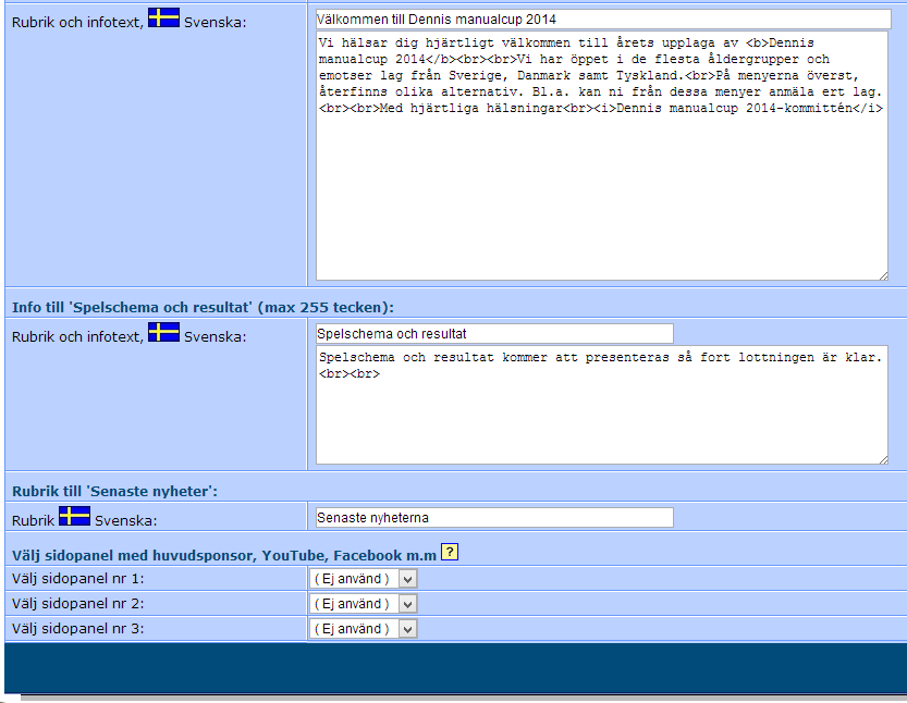 Här lägger du in hälsningsmeddelande på startsidan Du kan ladda upp ett dokument med spelprogrammet när det väl är klart.