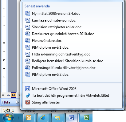 Sök Öppna tidigare dokument Högerklicka på en programikon i Aktivitetsfältet för att öppna senast använda dokument. Sök Sökfunktionen är mycket kraftfull och användbar!