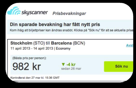 prisbevakning Med Skyscanners prisbevakningstjänst kan du enkelt övervaka prisförändringar på din valda flygresa få e-post när priset på