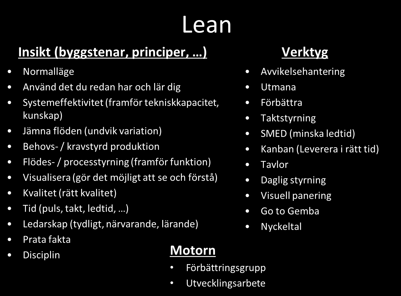 Allt eftersom standarden blir mer detaljerad och förutsättningar skapas för att följa standarden, kommer variationen i resultatet som processen att minska och effektiviteten öka.