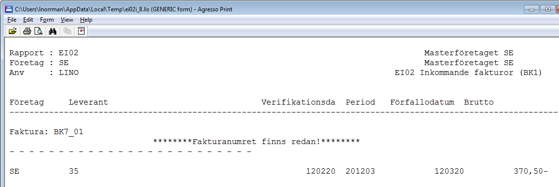 EI02h: EI02i: fellista för inkommande fakturor (BK 1) som visar fakturor som hamnat i bilden Transaktioner arbetsflöde. Motsvarar tidigare EI02d (BK 7).