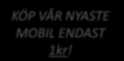 Köpa direkt eller på avbetalning? KÖP VÅR NYASTE MOBIL ENDAST 1kr! På reklam kan det finnas erbjudanden om att köpa varar för endast 1 kr och sedan betala en mindre summa varje månad. T.ex.