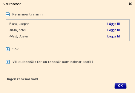 Beställa för andra: Klicka här, och du får upp fönstret nedan för bokning åt andra. Välj resenär: Permanenta namn: Välj den eller de som du ska göra bokningen åt från listan.