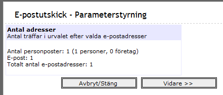 Skicka E-post Sök fram de personer som du vill skicka e-post till och klicka på Kontrollera hur många om har e-post