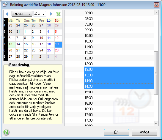 I kalendern ser du när du har en ledig tid. Om du ska boka tid mellan 13.00 och 15.00 markerar du tiden vid 13.00 och håller ner tangenten Ctrl och klickar på tiden vid 14.