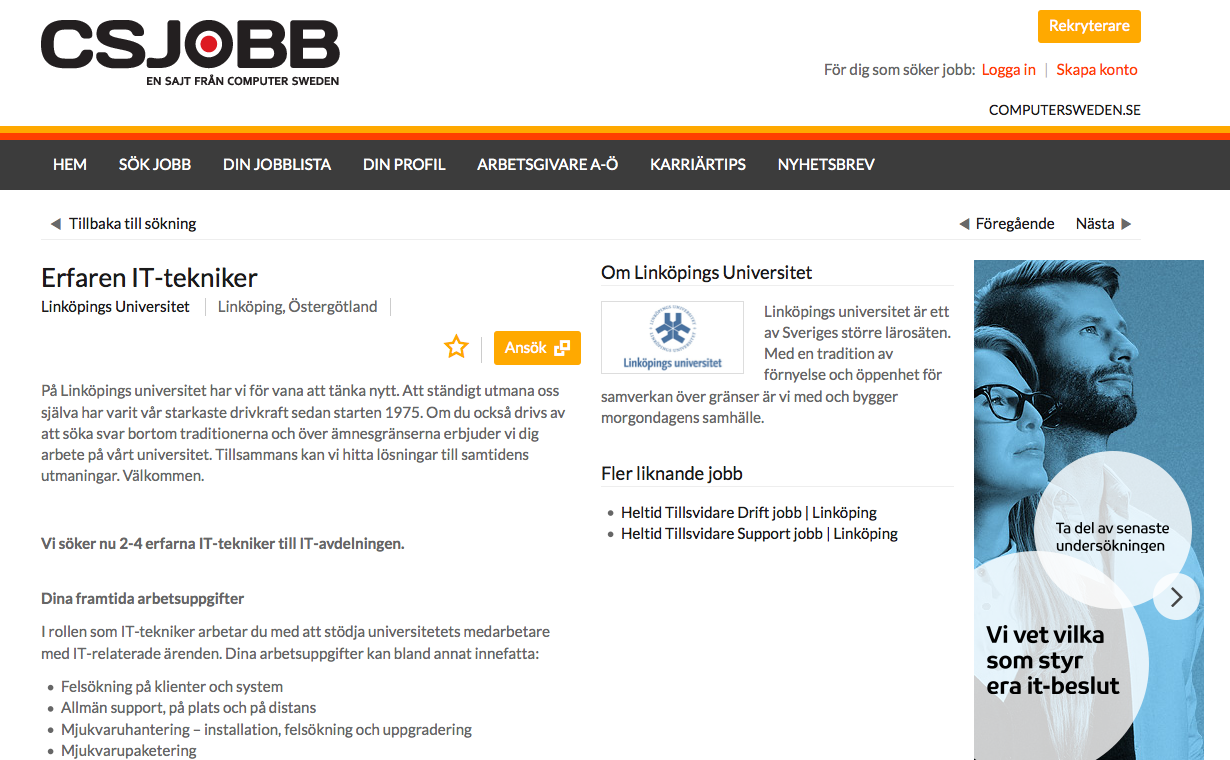 Hitta it-proffsen på rätt ställe Platsannonsera med Computer Sweden För att hitta rätt it-kompetens på en tuff marknad är det avgörande att välja rätt kanal för ditt rekryteringsbehov.