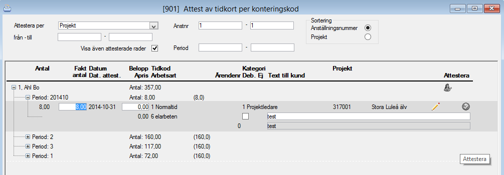 Hopp sker då till rätt rad i registrering av tid. Klarmarkering tas bort och raden kan editeras. Spara raden och stäng bilden (ESC).