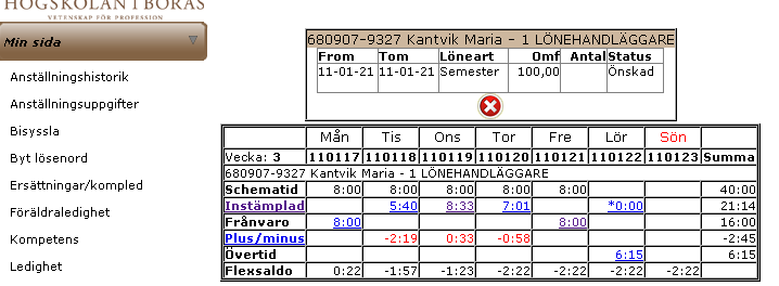 Version 5, 2011-04-12 6 av 8 SEMESTER OCH LEDIGHETER SOM PÅVERKAR DIN TID, LÄNGRE LEDIGHETER SOM PÅVERKAR DITT SCHEMA Har du ansökt om semester så visas det i din kalender så fort du registrerat och