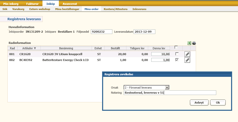 Delleverans När det är en delleverans, ange antal som mottagits i fältet Denna lev (1) samt ta bort slutleveransmarkeringen (2) på den raden. OBS!