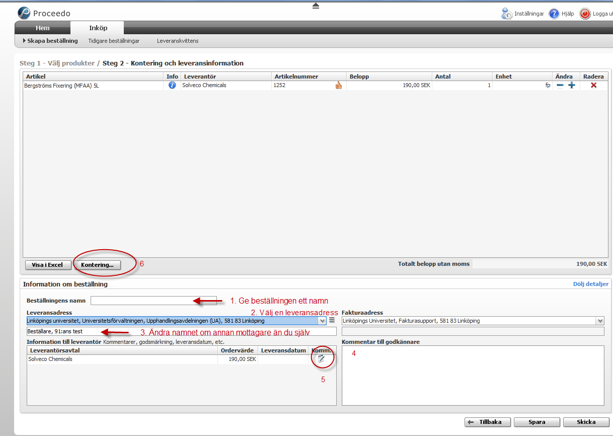 Steg 2 Kontering och leveransinformation Nästa steg i beställningen är att ange leveransinformation och kontering. 1.