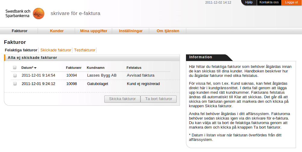 Om du behöver skicka om fakturor Öppna programmet Swedbank och Sparbankernas skrivare för e-faktura och logga in för att åtgärda fakturan.