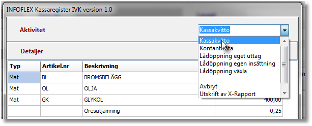 8 1.3.1 Aktiviteter När man startar kassaregistret kan man välja en aktivitet. Vilka som finns tillgängliga beror på vad man har på orderbilden när man går in i kassaregistret.