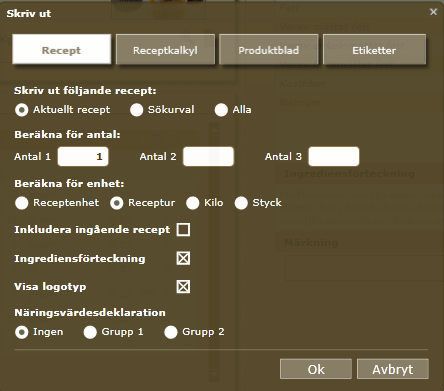 SKRIV UT Aktuellt recept det receptet man har på skärmen Sökurval de recept man har i SÖK-listan Alla Beräkna för enhet: Receptenhet enheten
