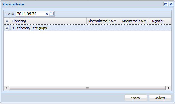 Klicka sedan på Klarmarkera Klarmarkera. Nu visas en ruta där du bockar för vilken/vilka planeringsgrupper klarmarkeringen gäller. Klicka sedan på Spara.