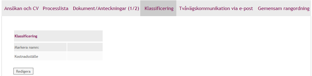 Klassificering Fliken kallad Klassificering vilken återfinns inne i en kandidats Ansökan och CV innehåller frågor skapade av administratören.