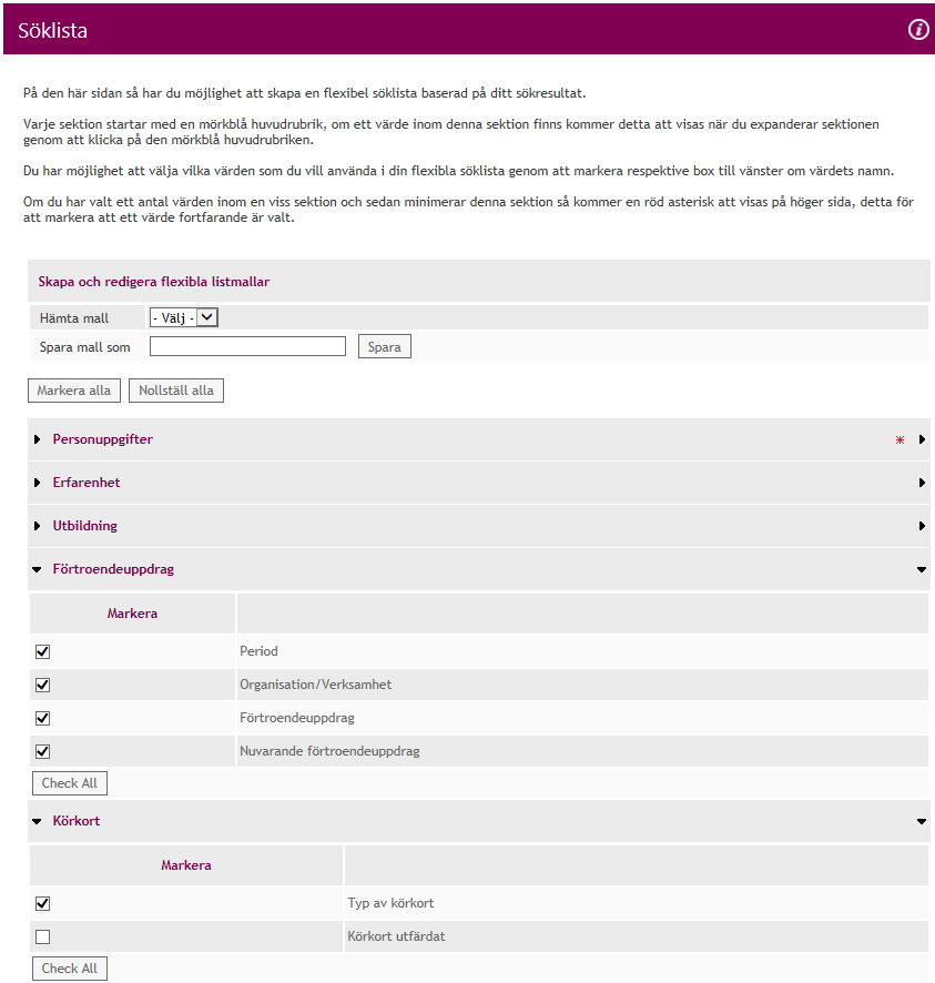Flexibel söklista ur sök Efter att en sökning har gjorts ur er CV-databas finns möjligheten att skapa en flexibel söklista utifrån sökresultatet.
