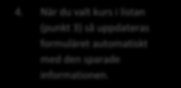 Fyll i alla uppgifter i formuläret Spar dina uppgifter för att återanvända dem vid nästa aktivitetstillfälle Fyll i alla uppgifter i formuläret. Du skapar kursen på det datum som kursen skall starta.