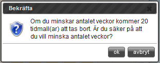 Råkar man dra ut en tidmall felaktigt, klickar man på tidmallen och klickar på Ta bort markerade.
