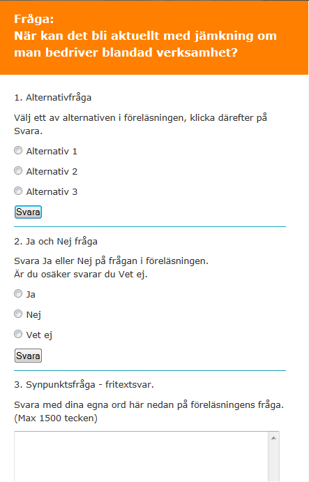 Den första delen använder du om testfrågan är formulerad med olika svarsalternativ, välj det alternativ du menar är riktigt. Den andra avdelningen använder du om frågan kan besvaras med Ja eller Nej.