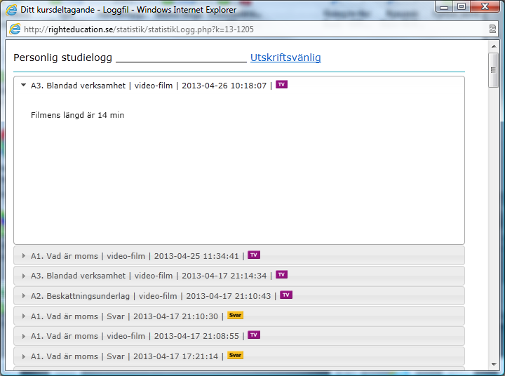 Så här kan delarna av en studielogg se ut. Genom att klicka på de olika momenten kan man ibland få upp ytterligare information. Kursintyg När du är klar med kursen så beställer du ditt kursintyg.
