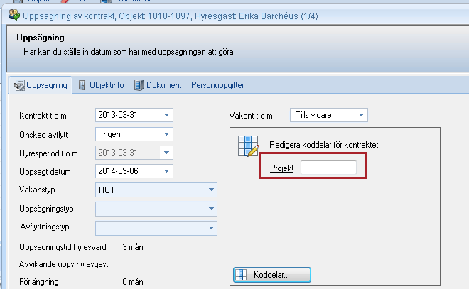 Vid uppsägning finns möjlighet att ange vakanstyp Om annan vakanstyp än Outhyrd väljs finns också möjlighet att direkt lägga in koddelar på kontraktet.