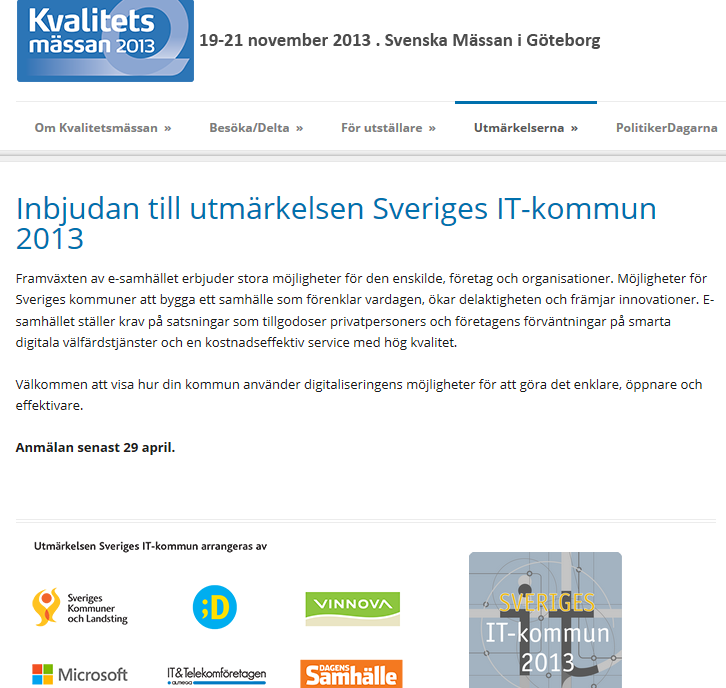 Omnämnd i rappporter, styrdokument och Sveriges IT-kommun Handlingsplan för e-samhället 2013-2015 Digitala vägen till morgondagens välfärd, SKL.