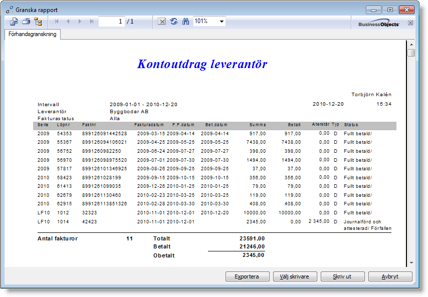 Kntutdrag Kntutdraget ger dig en ttal överblick över leverantörens alla fakturr. Det visar ckså ttalt köpt, betalt ch kvarvarande sald på leverantören.