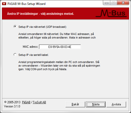 6.4 Nätverksinställningar via Wizard Från Version 2 av PiiGAB M-Bus 900 kan du även ändra IP inställningarna från PiiGAB M-Bus Setup Wizard utöver Web gränssnittet.