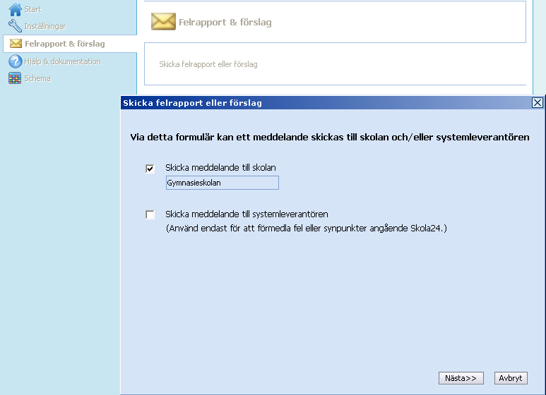 Felrapporter och förslag Genom menyalternativet Felrapporter & Förslag går det att skicka meddelande till skolan om skolan valt att registrera en e-postadress för ändamålet.