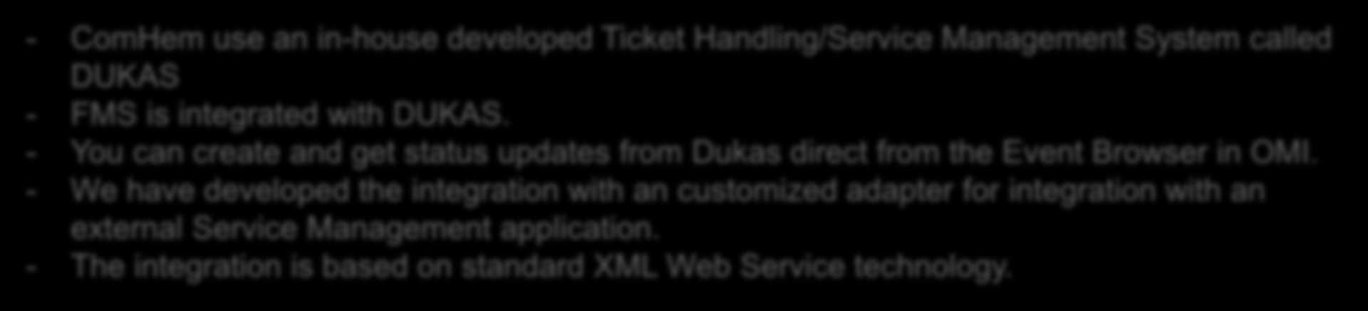 Integration with Ticket Handling application DUKAS - ComHem use an in-house developed Ticket Handling/Service