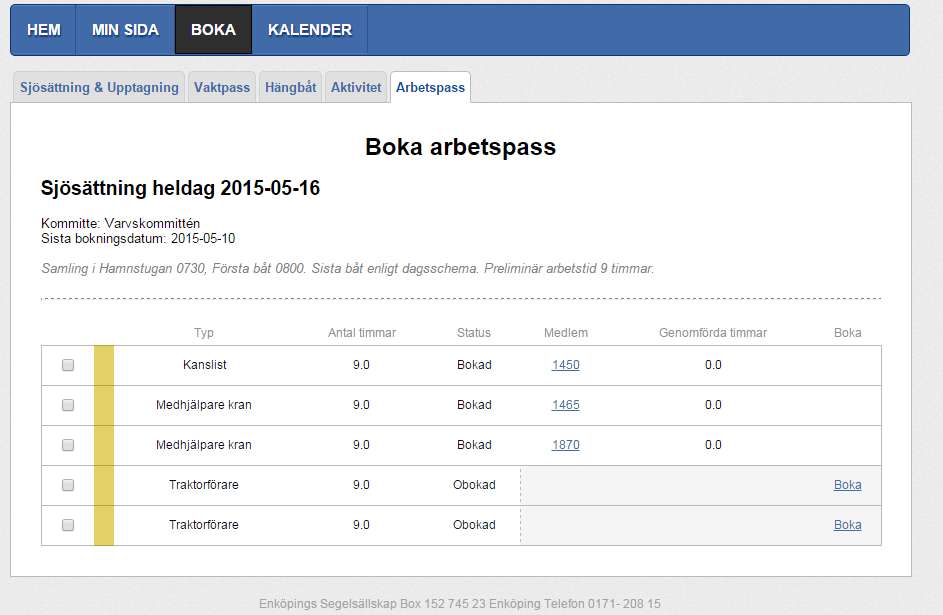 Översta halvan redovisar i text lite fakta om arbetpasset. Nedre halvan redovisar vilka arbetsuppgifter/roller som finns, och vilka av dessa som är bokade respektive obokade.