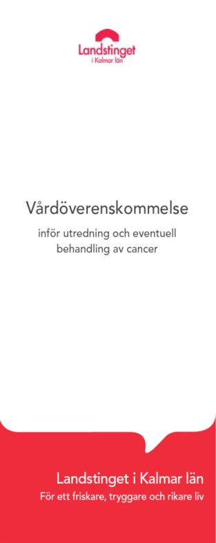 Vårdöverenskommelsen införd fr.o.m. 1 september Landstinget i Kalmar län inför med start 1 september 2014 vårdöverenskommelser för alla patienter som utreds och/eller behandlas för cancer.