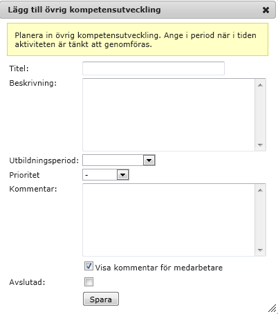 2. Klicka på Lägg till övrig kompetensutveckling. Ett nytt fönster öppnas. 7. Ange titel och beskrivning av kursen. 8. Välj i listan under vilken period det är tänkt att aktiviteten ska genomföras. 9.