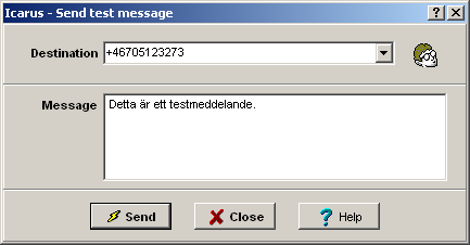 Skicka ett testmeddelande Använd valet Verktyg Skicka testmeddelande. Som destination ange ett GSM-telefonnummer dit testmeddelandet skall skickas.