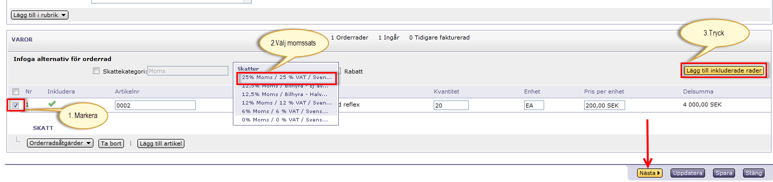 4 Faktura Skapa standardfaktura Addera moms - Följ