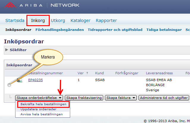 Ordererkännande 1 Inkorg Skapa ordererkännande - Gå på fliken Inkorg. - Markera den inköpsorder du skall ordererkänna.