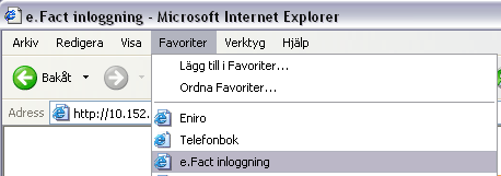 Gå till Favoriter och välj Lägg till Favoriter samt skriv lämpligt namn för e.fact webb. Starta sedan applikationen webb med hjälp av den upplagda favoriten.