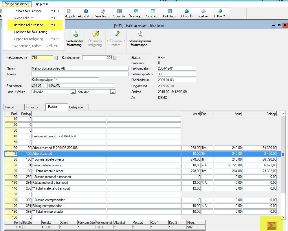 Beräkna fakturaspecifikation Om fler ändringar har gjorts i fakturaspecifikationen skall den alltid innan utskrift beräknas om.