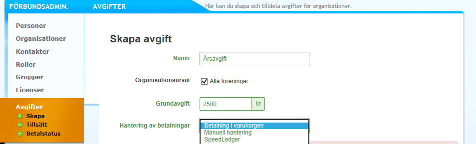 Avgiftshantering Roll: För att skapa och tillsätta avgifter behöver du har rollen Kassör + Förbundsadministratörsroll eller Ordförande + Förbundsadministratörsroll Skapa avgift Klicka på Skapa.