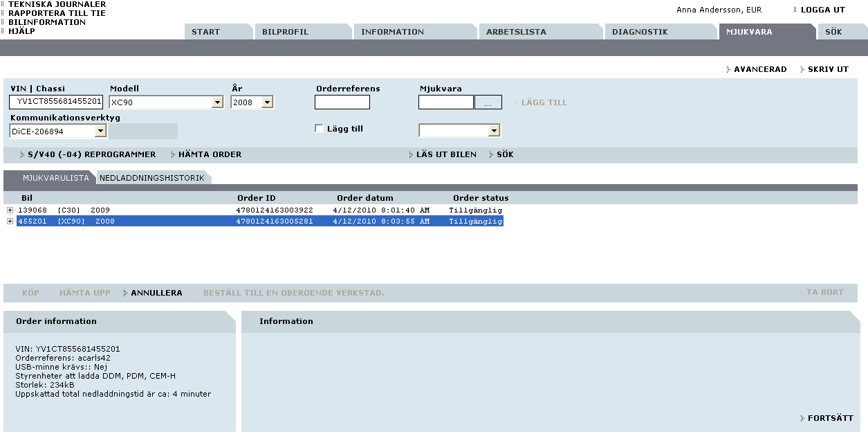 11. Den auktoriserade Volvo-återförsäljaren kontaktar dig när beställningen är gjord. 12. Åter i VIDA går du till fliken MJUKVARA och väljer HÄMTA ORDER. à En dialogruta visas. 13. Klicka på JA.