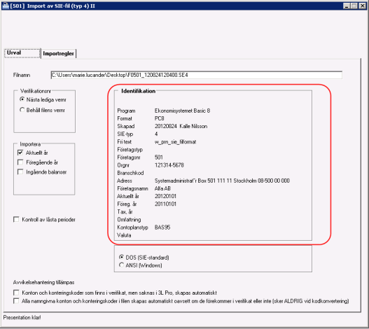 FASTSTÄLL URVAL I den mån identifieringsinformation finns i filen presenteras den till höger på flik Urval. Titta på uppgifterna och säkerställ att rätt fil är vald för import.