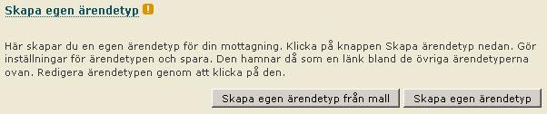 3. Välj Inställningar för mottagningen i menyn till vänster. 4. Välj fliken Ärendetyper. 5. Klicka på knappen Skapa egen ärendetyp. 6. Ett formulär för den egna ärendetypen öppnas. 7.