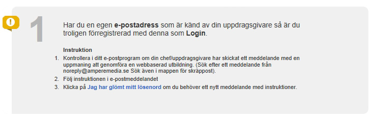 . Aktivera ett användarkonto, jag har en egen e-postadress Har du en e-postadress som är känd av din chef/uppdragsgivare så är du troligen förregistrerad med denna som Login.