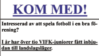3 för att det skall fungera som komplettering till representationslaget. Utöver det här gänget så är VIFK:s verksamhet på seniornivå från och med i år ännu bredare.