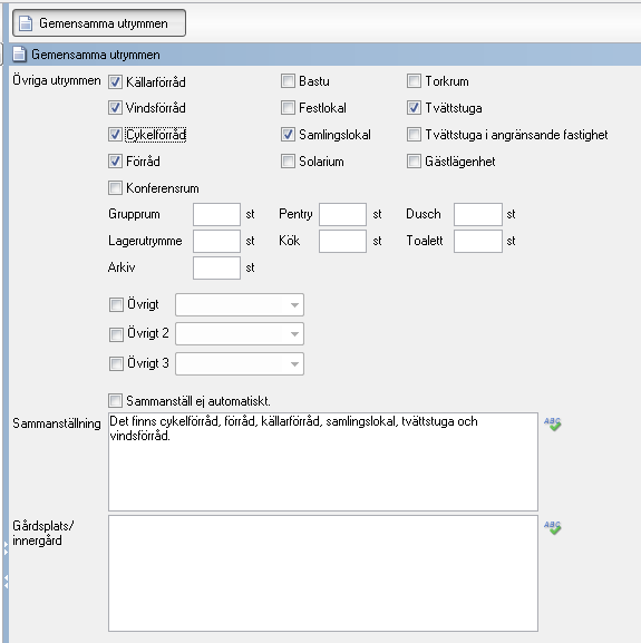 GEMENSAMMA UTRYMMEN Under Gemensamma utrymmen kan du ange uppgifter som är gemensamma på fastigheten. Dessa uppgifter kopieras till bostadsrätter och lokaler i samband med att sådana registreras.