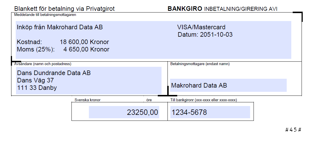 KONTANTNOTA Kvittonummer 1111 Kvittodatum 2051-10-03 4 Leveransadress Dans Dundrande Data AB Dans väg 37 11133 Danby Sverige Adress Dans Dundrande Data AB Dans väg 37 11133 Danby Sverige Vår
