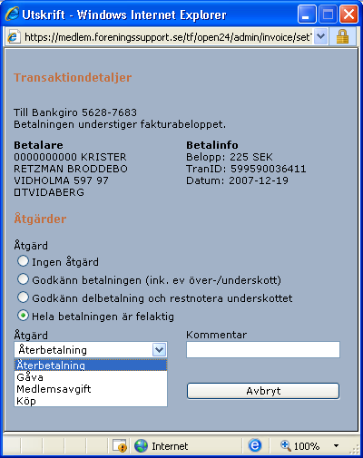 För att ange en åtgärd för transaktionen klickar man på ikonen till höger, då öppnas ett fönster med detaljerad information Här kan man se all tillgänglig information om betalningen och välja åtgärd: