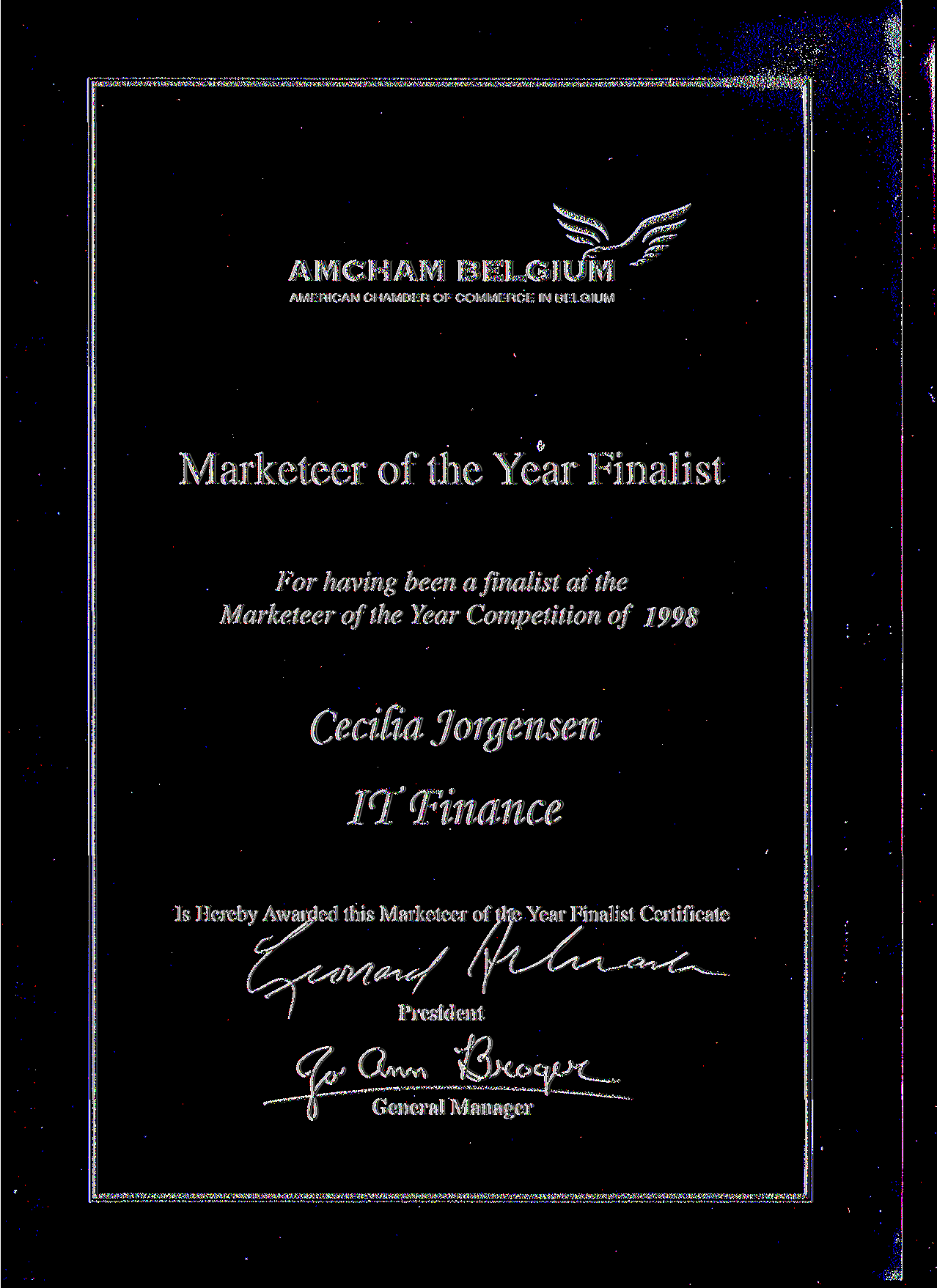 AMCHAM BELGIUM AMERICAN CHAMBER OF COMMERCE IN BELGIUM Marketeer of the Year Finalist For having been a finalist at the Marketeer of the Year Competition of 1998