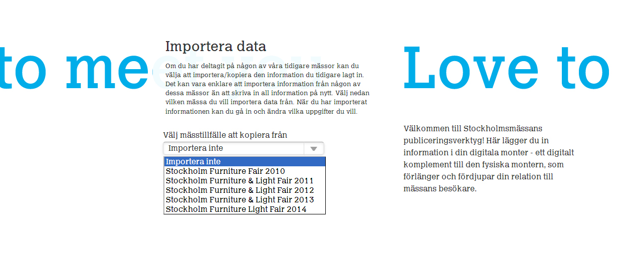 Så fungerar publiceringsverktyget Importera/kopiera 1 2 Så här importerar du: 3 1. Klicka på importera i menyn. 2. Välj vilket event och år du vill importera ifrån. 3. Förhandsgranska dina uppgifter och klicka importera.