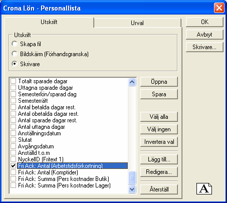 Fria ackumulatorer Çrona Lön Handbok III Utskrift av fria ackumulatorer Ackumulerade summor för dina fria ackumulatorer kan du välja att skriva ut med Personallistan eller via Listgeneratorn.